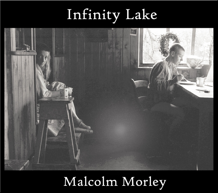 MALCOLM MORLEY - INFINITY LAKE