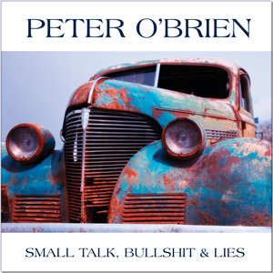 Peter O'Brien - Small Talk, Bullshit & Lies